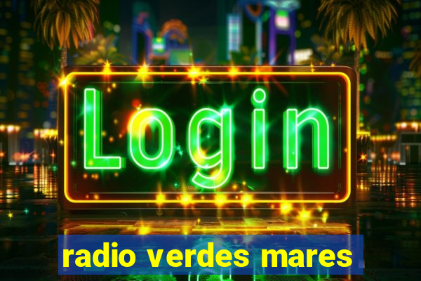 radio verdes mares